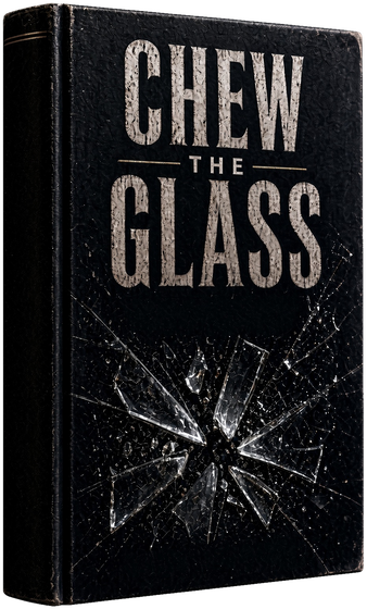 The book he wrote: a black hardcover titled Chew the Glass, with shattered glass across the lower half of the cover.